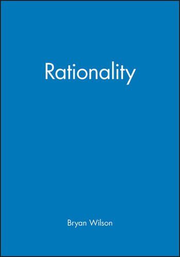 Bryan Wilson Rationality (Key Concepts In The Social Sciences)