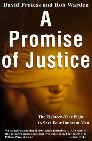 David Protess A Promise Of Justice: The Eighteen-Year Fight To Save Four Innocent Men