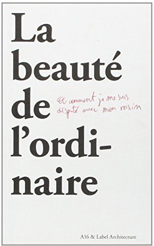 Label Architecture La Beauté De L'Ordinaire: Point De Vue Sur Le Territoire Belge Et Ses Petites Particularités