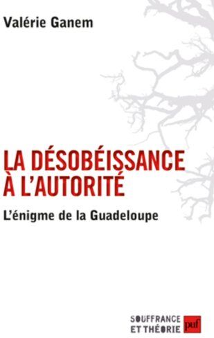 Ganem Valerie La Désobéissance À L'Autorité - L'Énigme De La Guadeloupe