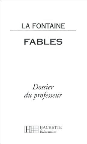 La Fontaine, Jean de Fables La Fontaine. Livre Du Professeur (Hachette Education)