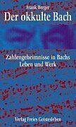 Frank Berger Der Okkulte Bach: Zahlengeheimnisse In Bachs Leben Und Werk