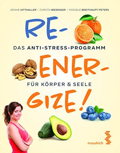 Ariane Hitthaller;Christa Weidinger;Monique Breithaupt-Peters Reenergize! Das Anti-Stress-Programm Für Körper & Seele