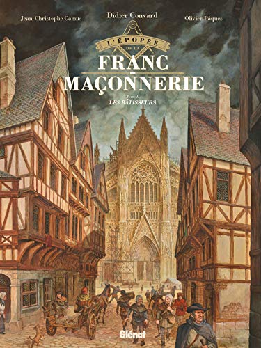 Didier Convard L'Épopée De La Franc-Maçonnerie - Tome 02: Les Bâtisseurs (L'Épopée De La Franc-Maçonnerie (2))