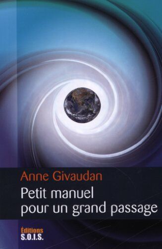 Anne Givaudan Petit Manuel Pour Un Grand Passage