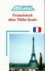 Anthony Bulger Assimil- Methode. Französisch Ohne Mühe Heute. Lehrbuch