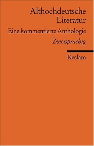 Stephan Müller Althochdeutsche Literatur: Eine Kommentierte Anthologie. Althochdt. /neuhochdt. - Altniederdt. /neuhochdt.: Eine Kommentierte Anthologie. Neuübersetzung