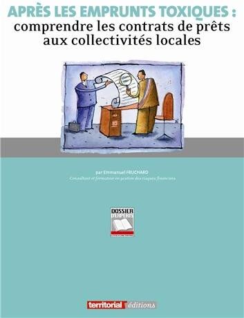 Emmanuel Fruchard Après Les Emprunts Toxiques : Comprendre Les Contrats De Prêts Aux Collectivités Locales