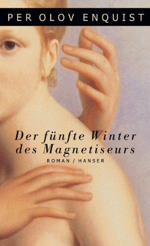 Enquist, Per Olov Der Fünfte Winter Des Magnetiseurs: Roman