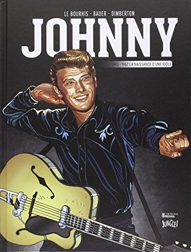 Johnny, Tome 1 : 1943-1962, La Naissance D'Une Idole