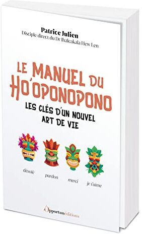 Patrice Julien Le Manuel Du Ho'Oponopono: Les Clés D'Un Nouvel Art De Vie