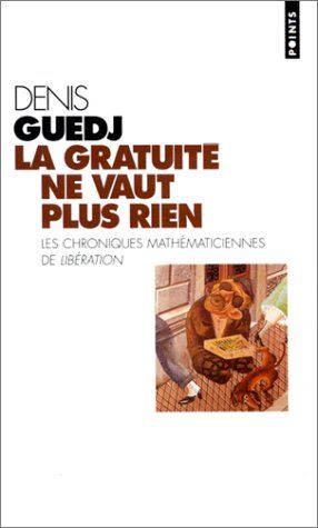 Denis Guedj La Gratuité Ne Vaut Plus Rien. Les Chroniques De Libération