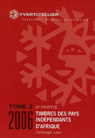 Yvert & Tellier Catalogue De Timbres-Poste Des Pays Indépendants D'Afrique : Tome 2 (2e Partie), Algérie À Khmère, Cambodge Et Laos