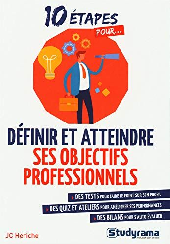 Définir Et Atteindre Ses Objectifs Professionnels (10 Étapes Pour ...: Des Test, Des Quiz Et Ateliers, Des Bilans)