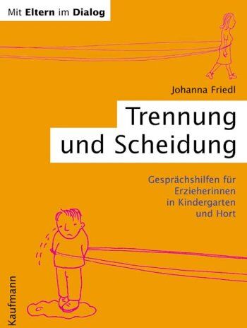 Johanna Friedl Mit Eltern Im Dialog. Trennung Und Scheidung