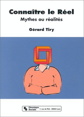 Gérard Tiry Connaitre Le Reel. Mythes Ou Réalités (Savoir Penser)