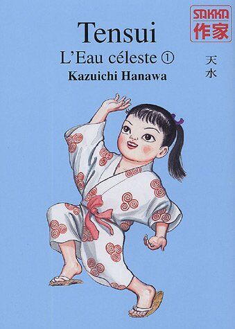 Kazuichi Hanawa Tensui, L'Eau Céleste, Tome 1 : (Sakka)