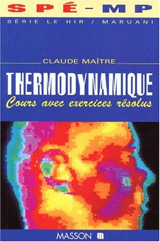 Claude Maître Thermodynamique. Cours Avec Exercices Résolus (Serie Le Hir/ma)