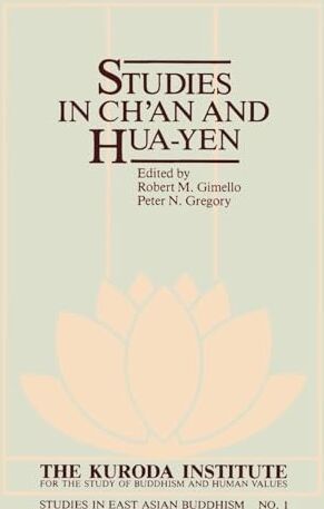 Gimello, Robert M. Studies In Ch'An And Hua-Yen (Studies In East Asian Buddhism, 1)