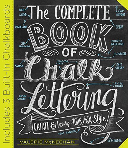 Valerie McKeehan The Complete Book Of Chalk Lettering: Create And Design Your Own Style