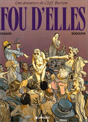 Rodolphe Une Aventure De Cliff Burton, N° 9 : Fou D'Elles