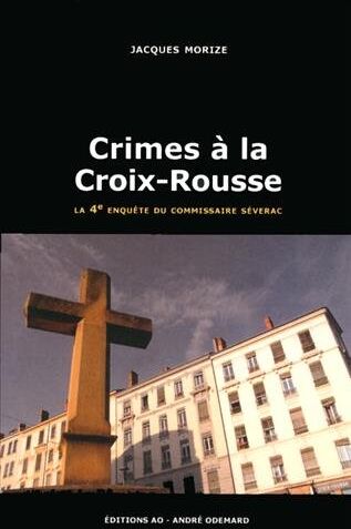 Une Enquête Du Commissaire Séverac : Crimes À La Croix-Rousse