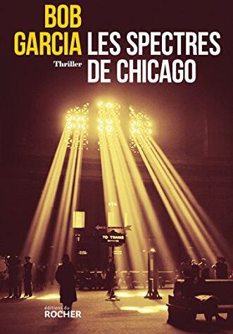 Bob Garcia Les Spectres De Chicago