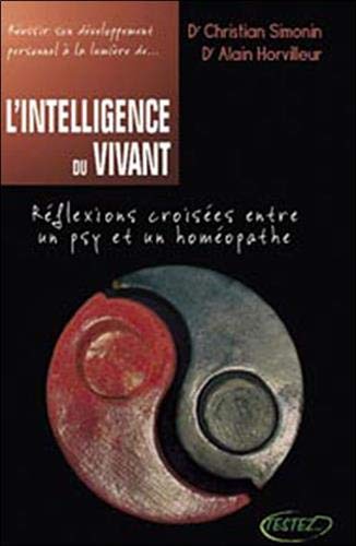 Simonon & Horvilleur L'Intelligence Du Vivant : Réflexions Croisées Entre Un Psy Et Un Homéopathe