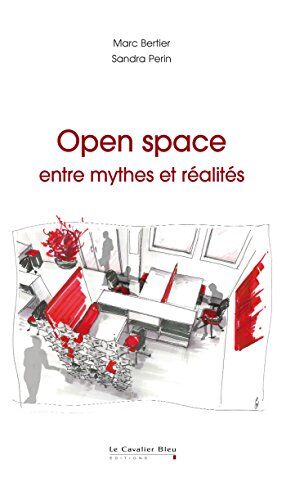 Marc Bertier Open Space : Entre Mythes Et Réalités