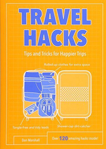 Dan Marshall Travel Hacks: Tips And Tricks For Happier Trips (Life Hacks)