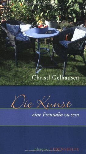 Christl Gelhausen Die Kunst, Eine Freundin Zu Sein