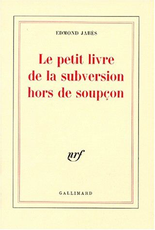 Edmond Jabès Le Petit Livre De La Subversion Hors De Soupçon (Blanche)