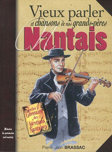 Pierre-Jean Brassac Pays Nantais Patois Et Chansons De Nos Grands-Pères