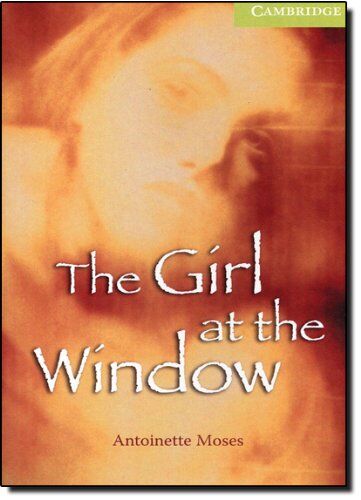 Antoinette Moses The Girl At The Window: Starter/beginner (Cambridge English Readers)