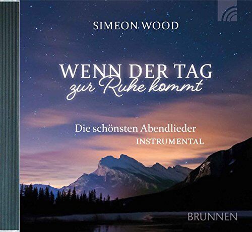 Simeon Wood Wenn Der Tag Zur Ruhe Kommt: Die Schönsten Abendlieder - Instrumental