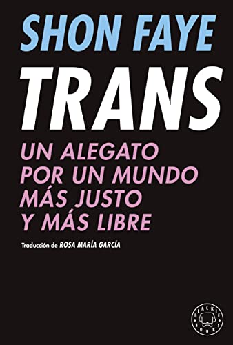 Shon Faye Trans: Un Alegato Por Un Mundo Más Justo Y Más Libre