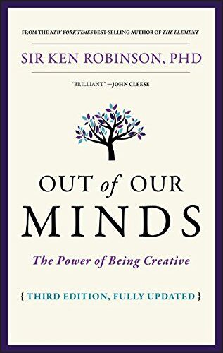 Ken Robinson Out Of Our Minds: The Power Of Being Creative