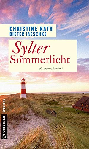 Christine Rath Sylter Sommerlicht: Romantik-Krimi (Kriminalromane Im Gmeiner-Verlag)