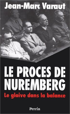 Jean-Marc Varaut Le Procès De Nuremberg (Histoire)