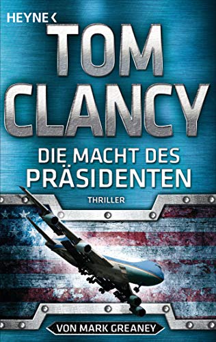 Tom Clancy Die Macht Des Präsidenten: Thriller (Jack Ryan, Band 18)