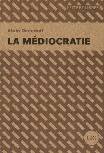 Alain Deneault La Médiocratie