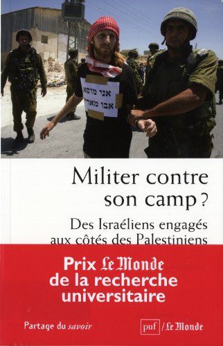 Karine Lamarche Militer Contre Son Camp ? : Des Israéliens Engagés Aux Côtés Des Palestiniens