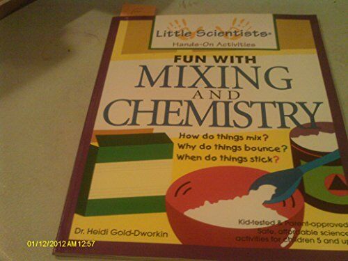 Heidi Gold-Dworkin Fun With Mixing And Chemistry (Little Scientists : A 'Hands-On' Approach To Learning)