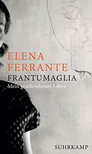 Elena Ferrante Frantumaglia: Mein Geschriebenes Leben