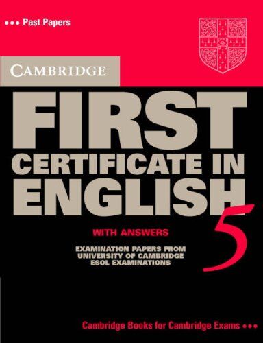 Cambridge First Certificate In English 5 With Answers: Examination Papers From The University Of Cambridge Local Examinations Syndicate: Student'S ... Answers (Cambridge Books For Cambridge Exams)