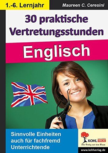 Maureen C. Ceresini 30 Praktische Vertretungsstunden Englisch: Sinnvolle Einheiten Auch Für Fachfremd Unterrichtende