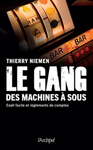Thierry Niemen Le Gang Des Machines À Sous - Cash Facile Et Règlements De Comptes