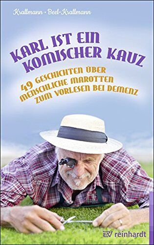 Peter Krallmann Karl Ist Ein Komischer Kauz: 49 Geschichten Über Menschliche Marotten Zum Vorlesen Bei Demenz