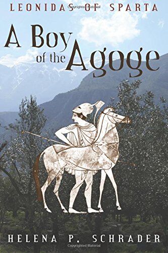 Schrader, Helena P. A Boy Of The Agoge (Leonidas Of Sparta)