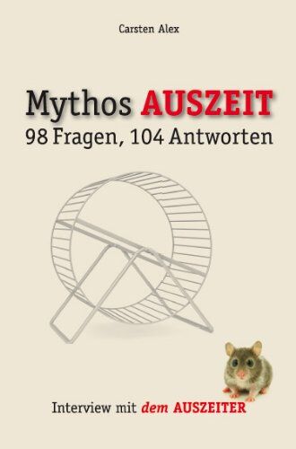 Carsten Alex Mythos Auszeit. 98 Fragen, 104 Antworten. Interview Mit Dem Auszeiter